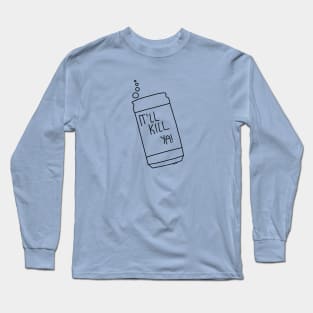 "It'll Kill Ya!" Soda Can Long Sleeve T-Shirt